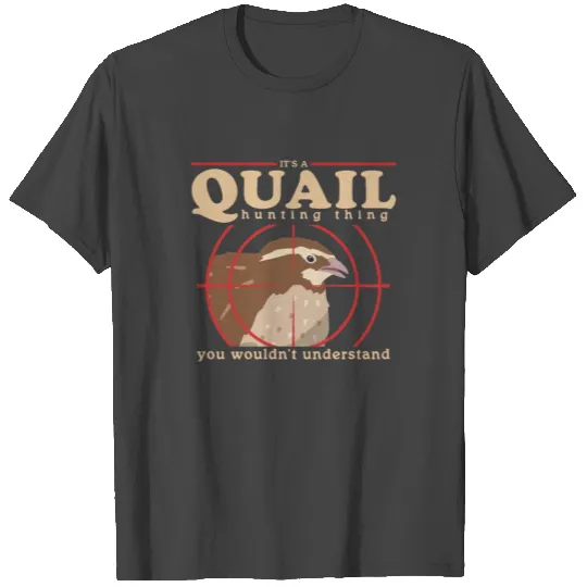 A Quail Hunting Thing Quails Hunters T Shirts