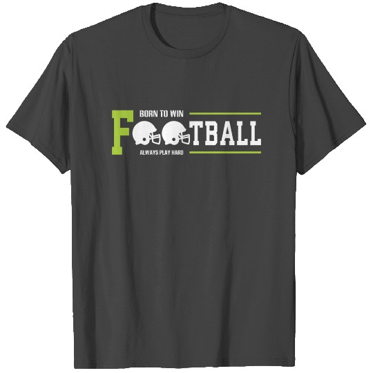 American Football Saying Born To Win Gift Idea T Shirts