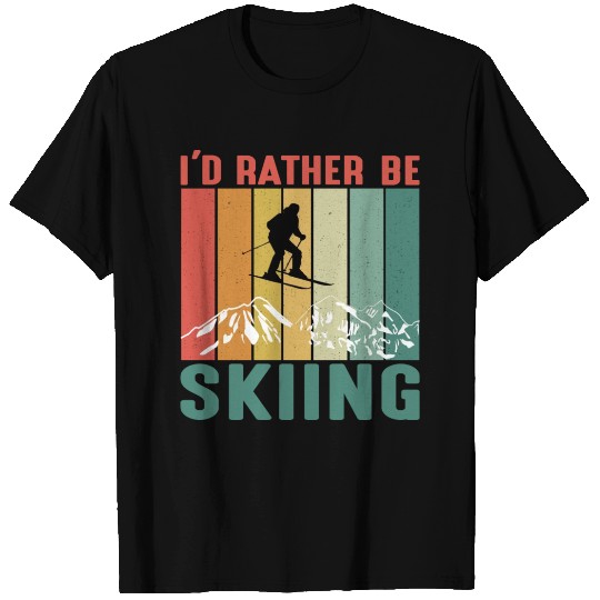I'd Rather Be Skiing T Shirts