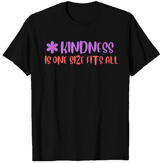 KINDNESS is one size fits all T Shirts