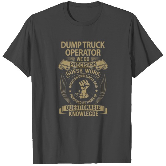 Dump Truck Operator T Shirts - We Do Precision Gift