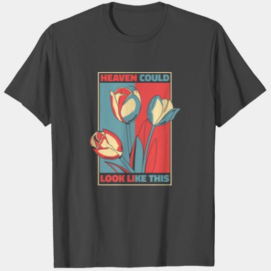 Tulip Gardening Heaven Tulips T Shirts