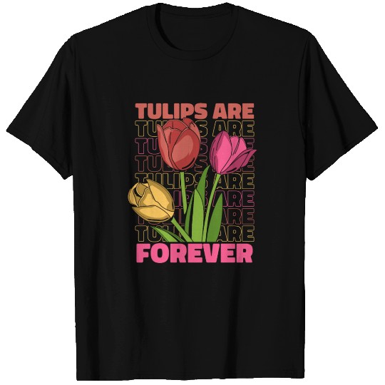 Tulip Gardening Forever Tulips T Shirts