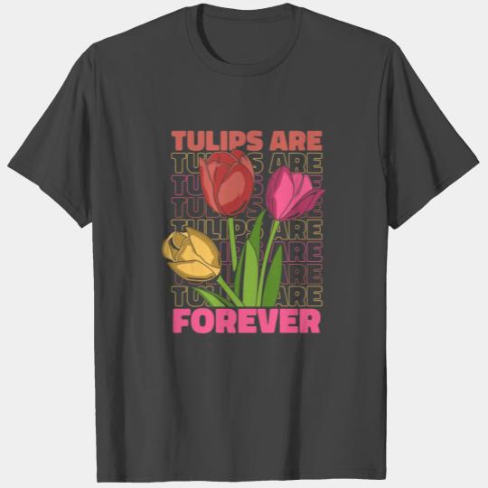 Tulip Gardening Forever Tulips T Shirts