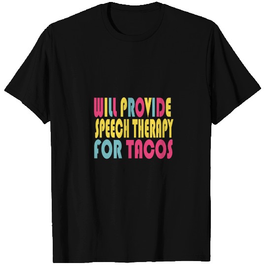 ll provide speech therapy for tacos speech therapy T Shirts