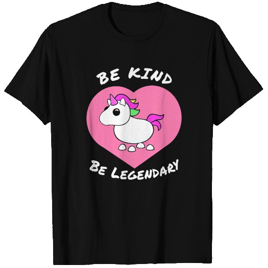 Adopt me Be Kind Be Legendary Unicorn positive mes T Shirts