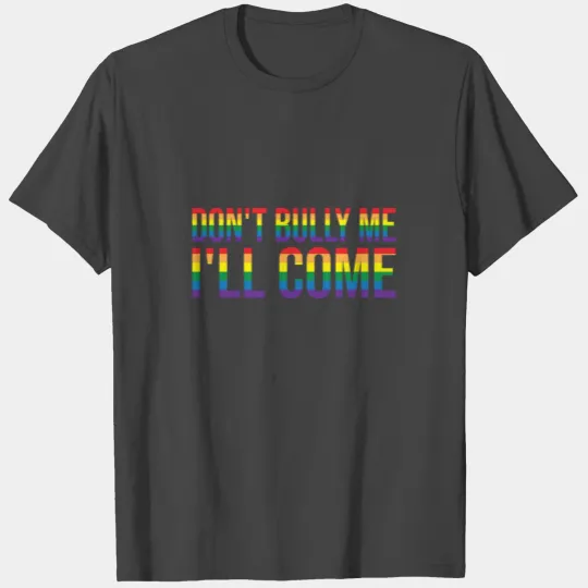 Don't Bully Me I'll Cum Sarcastic Meme T Shirts