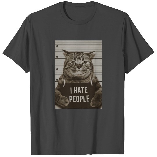 I HATE PEOPLE T Shirts