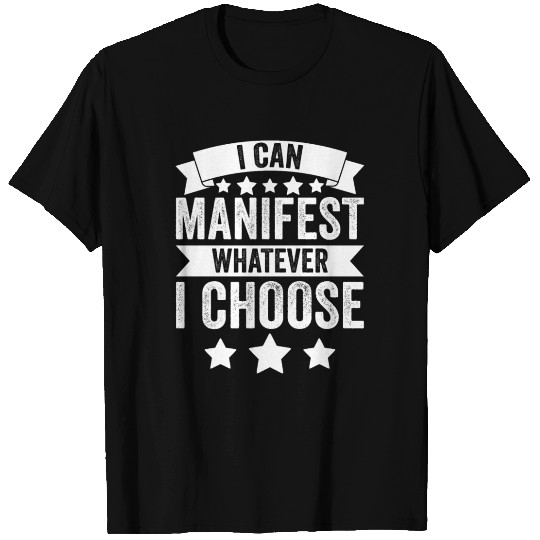 Funny Positive Manifestion I Can Manifest Whatever T Shirts