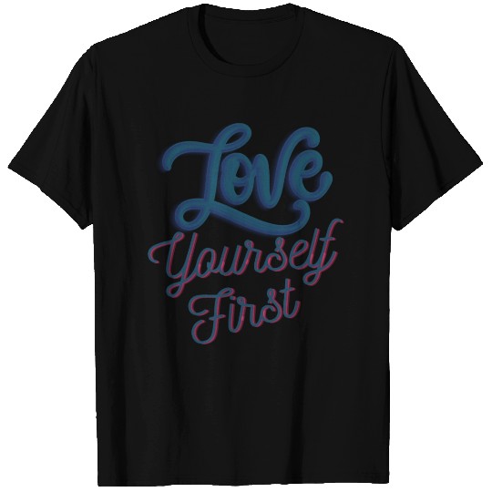 Love yourself first /Love myself first T Shirts