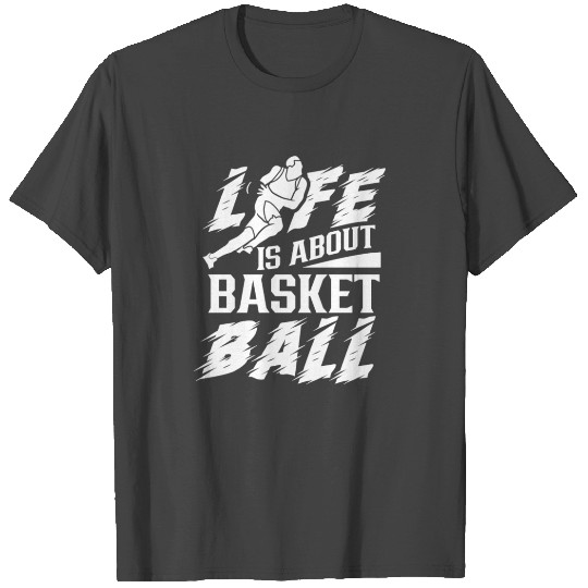 Life Is About Basketball Coach Player Match Team T Shirts