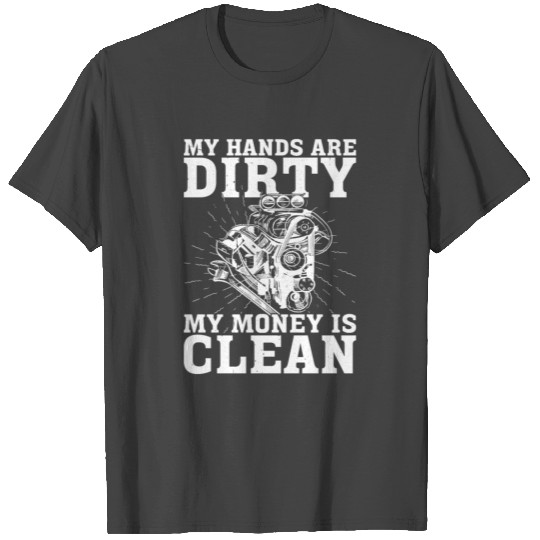 My Hands Are Dirty, My Money Is Clean 20 T Shirts