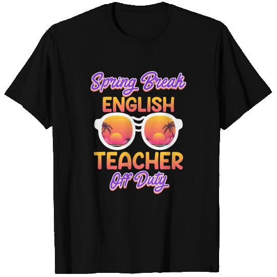 Teacher off duty English teacher vacation teacher T Shirts