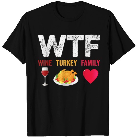 WTF Wine Turkey Family Funny Wine Lover T Shirts