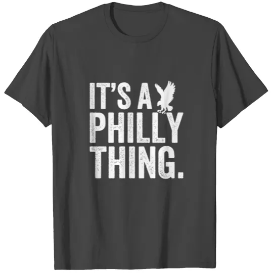 Its a philly thing T Shirts