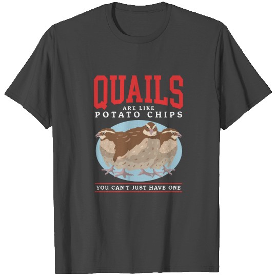 Quails Are Like Quail Breeder T Shirts