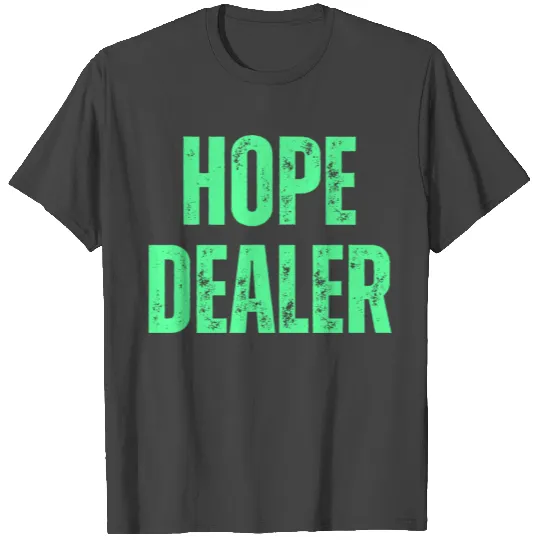 Hope Dealer - Christian Quotes Inspirational T Shirts