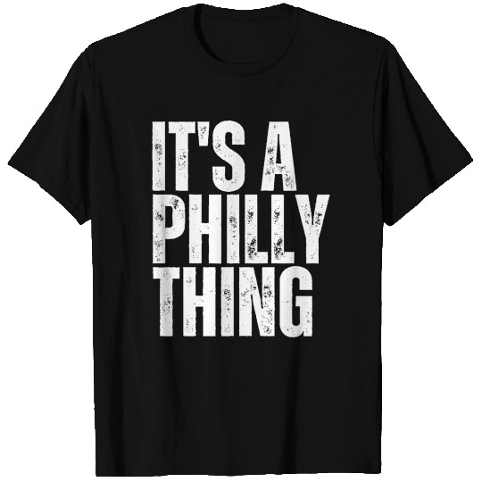 its a philly thing T Shirts