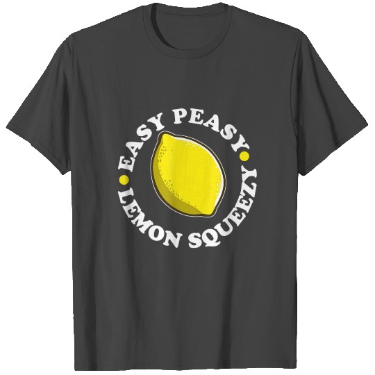 EASY PEASY LEMON SQUEEZY funny lemonade pun T Shirts