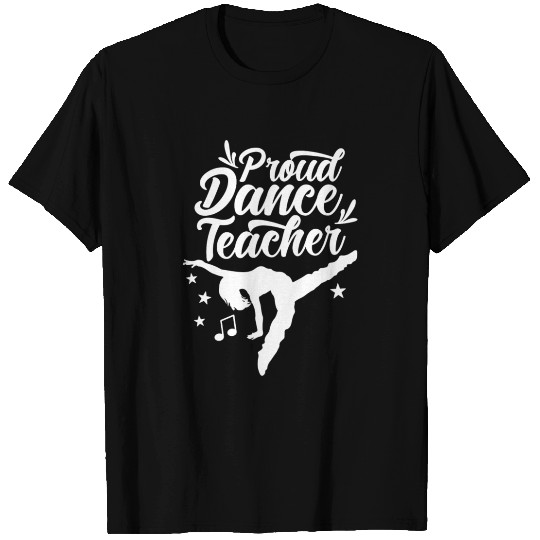 Proud Dance Teacher Teach Dancing Dancer Class T Shirts