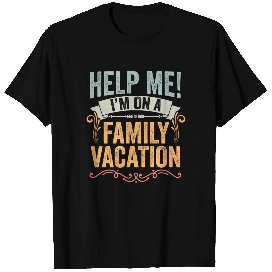 Retro Family Vacation Humor Help Me I'm On A T Shirts