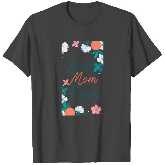 best mom ever T Shirts