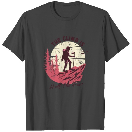 The Climb is Half the Fun - Mountaineering T Shirts