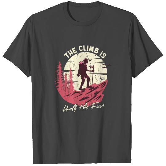 The Climb is Half the Fun - Mountaineering T Shirts