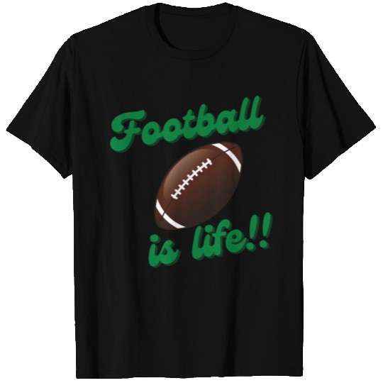 Football is Life T Shirts