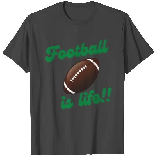 Football is Life T Shirts