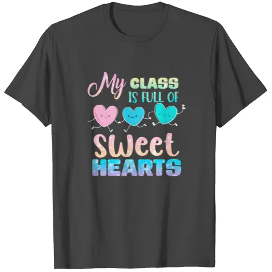 My Class Is Full Of Sweethearts T Shirts