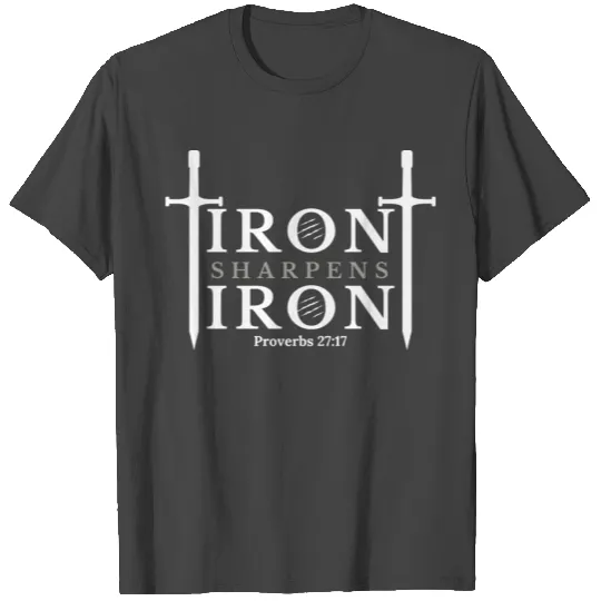 Iron Sharpens Iron - Proverbs 27:17 (White & Grey) T Shirts