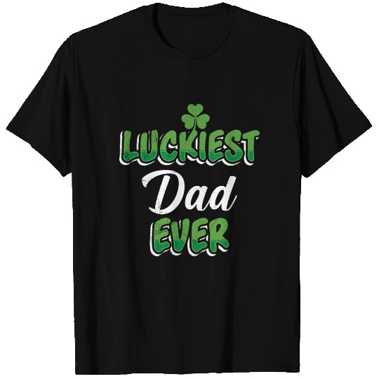 St. Patrick's Day saying Luckiest Dad ever T Shirts
