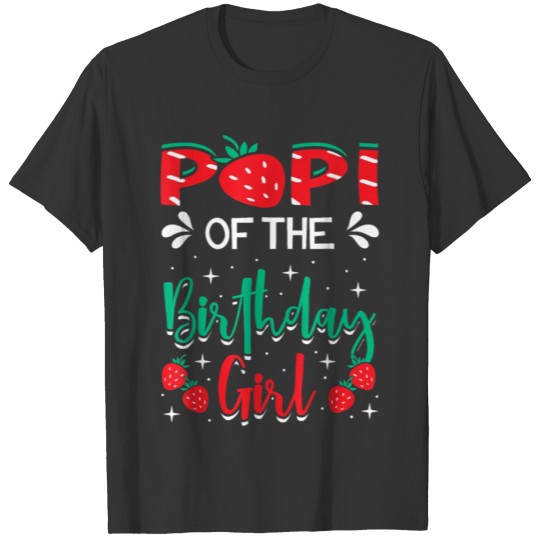 Papi Of The Birthday Girl Strawberry Themed B day T Shirts