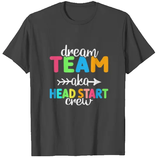 Dream Team aka Head Start Crew Teacher Preschool T Shirts