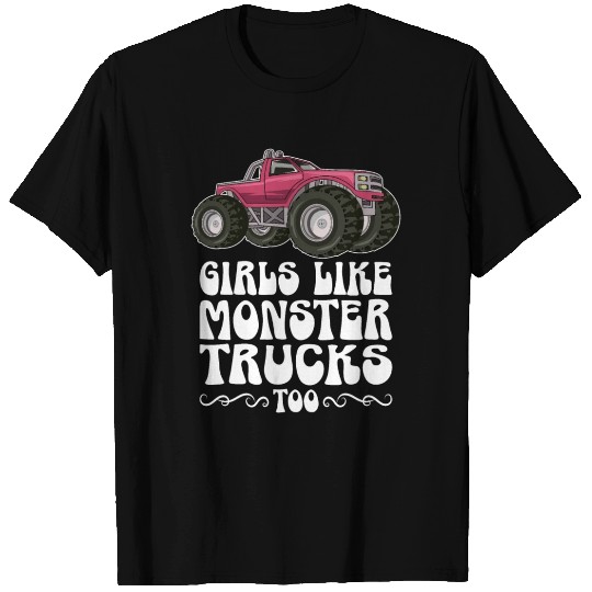 Girls Like Monster Trucks Too Girls Monster Truck T Shirts