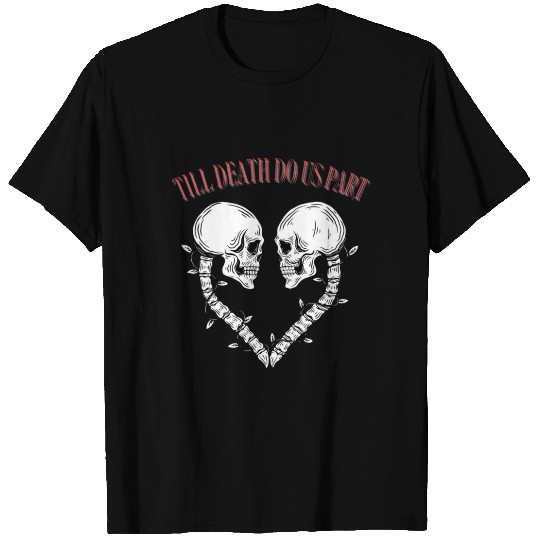 Till death do us part T Shirts