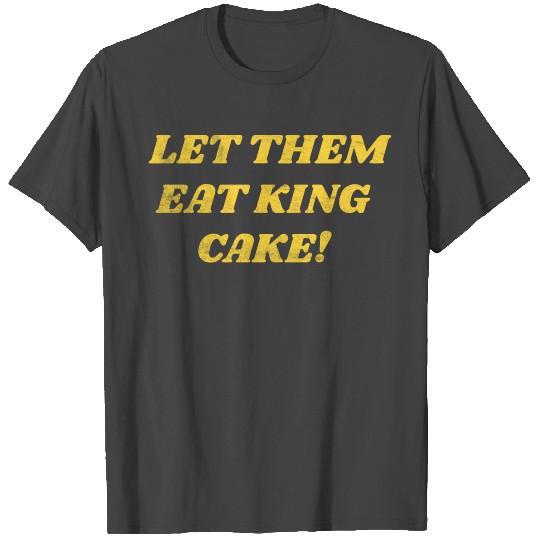 Mardi Gras Carnival Let Them Eat King Cake T Shirts
