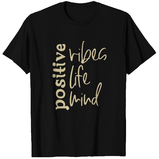Positive Vibes Life Mind T Shirts