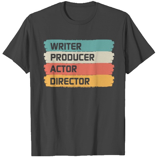Writer, Producer, Actor, Director Design T Shirts