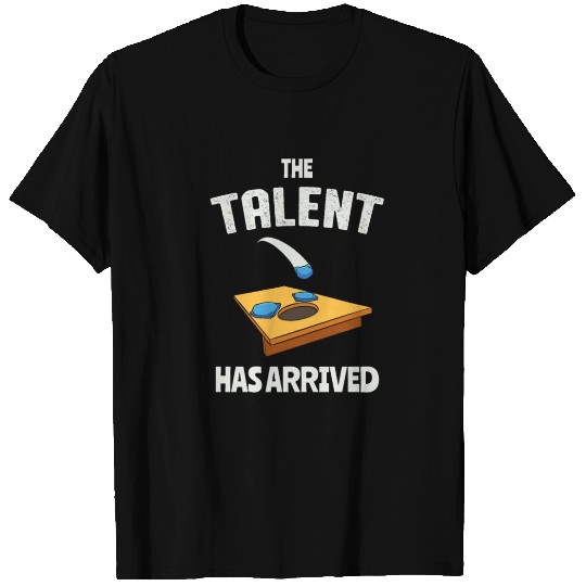 The Talent Has Arrived Funny Cornhole T Shirts