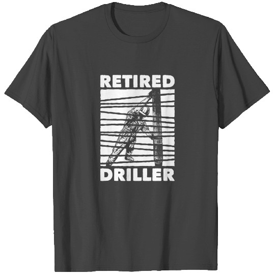Oilfield Oil Drilling Retired T Shirts
