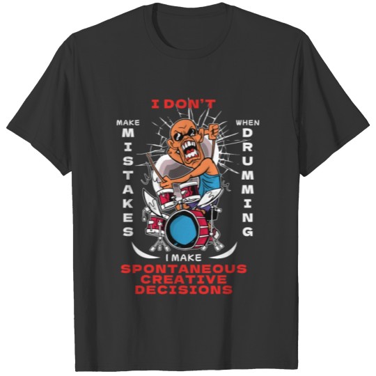 I Don't Make Mistakes When Drumming Rock Drummer T Shirts
