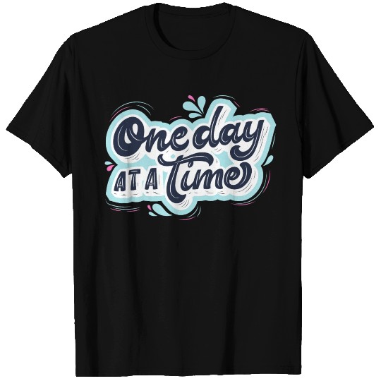One day at a time T Shirts
