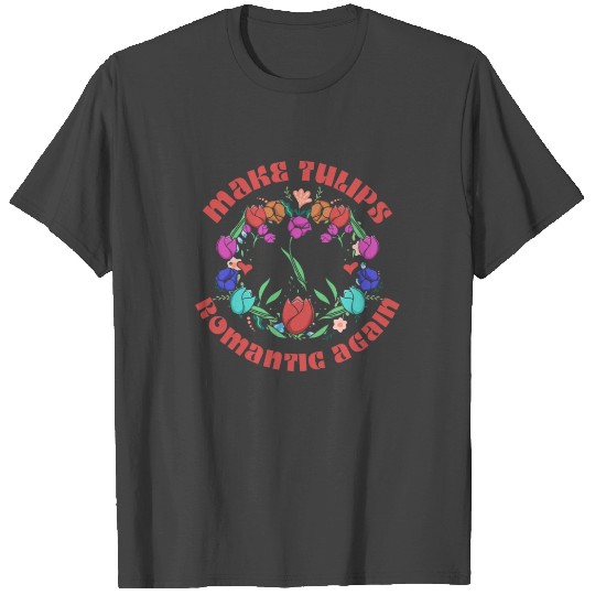 Tulip Gardening Romantic Tulips T Shirts
