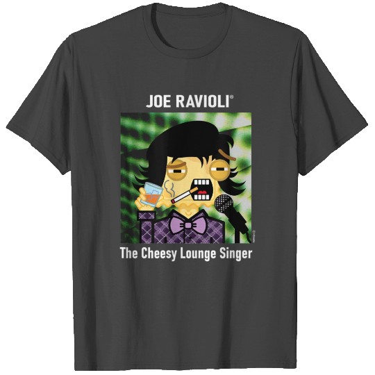 Joe Ravioli The Cheesy Lounge Singer T Shirts