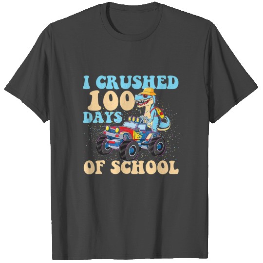 I Crushed 100 Days of School T Shirts