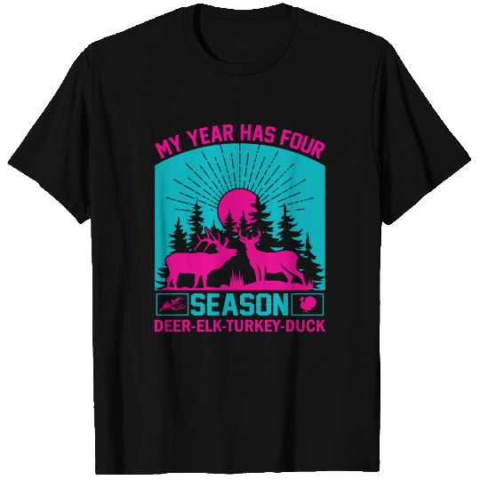 My Year Has For Season Deer Elk Turkey Duck T Shirts