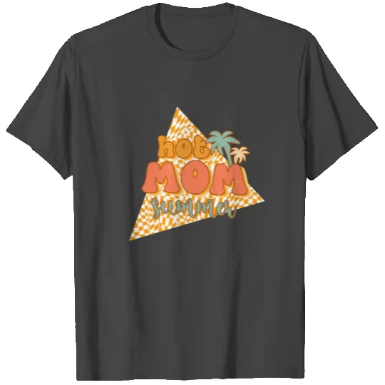 Hot mom summer T Shirts