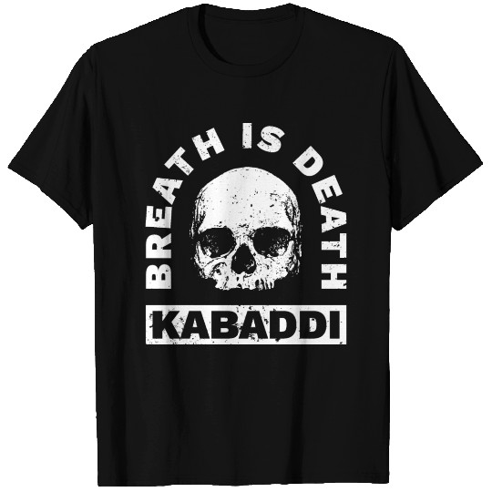 Breath is Death Kabaddi T Shirts